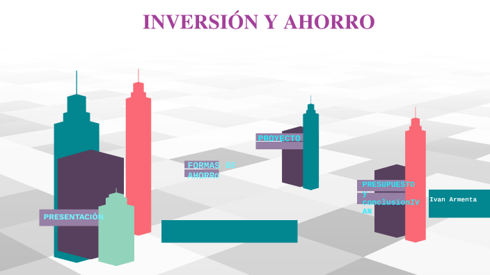 Presentacion de INVERSION Y AHORRO by Ivan Armenta on Prezi