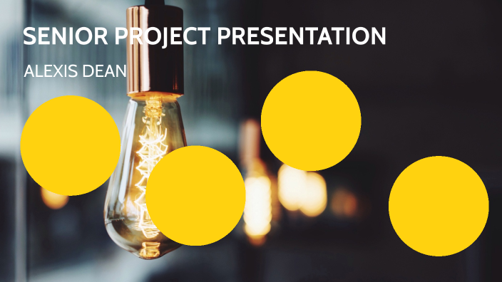 Senior Project Presentation by Alexis Dean on Prezi