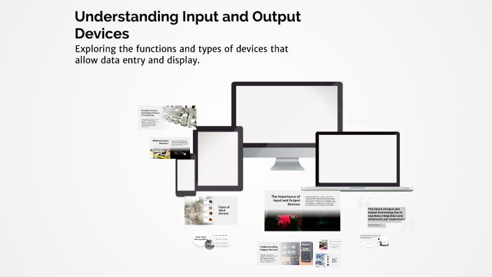 Understanding Input and Output Devices by Adriana Gîrlea on Prezi
