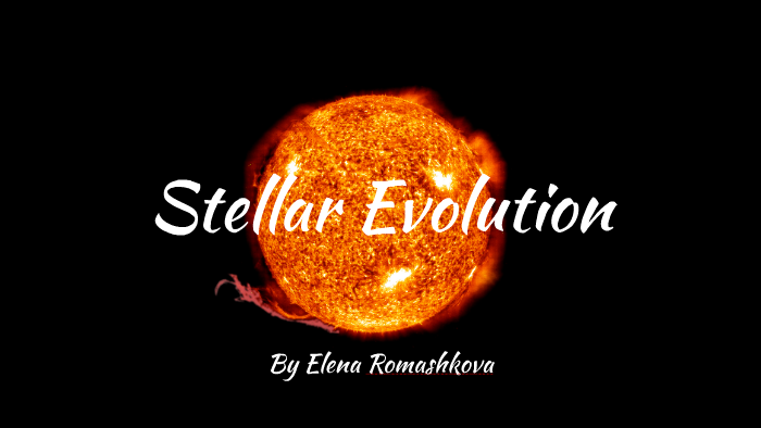 Stellar Evolution By Elena R