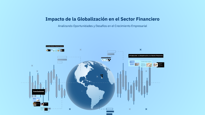 Impacto de la Globalización en el Sector Financiero by LYN IDROBO on Prezi