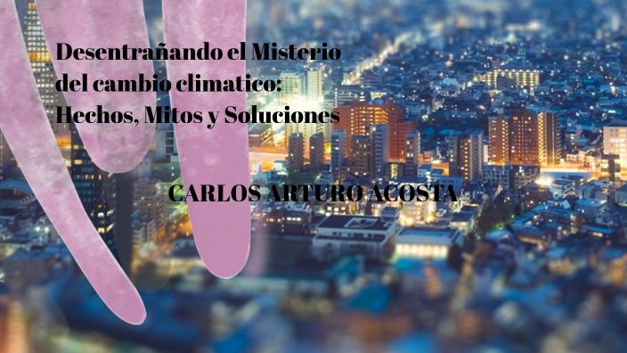 calentamiento global by Carlos Arturo Acosta Ortega on Prezi