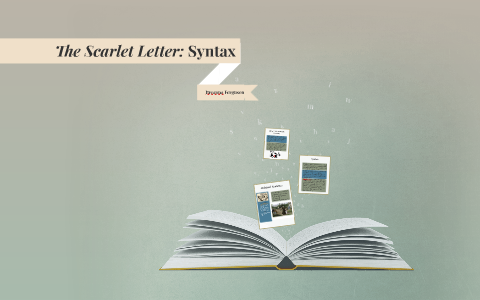 The Scarlet Letter: Syntax by Bre Ferguson on Prezi