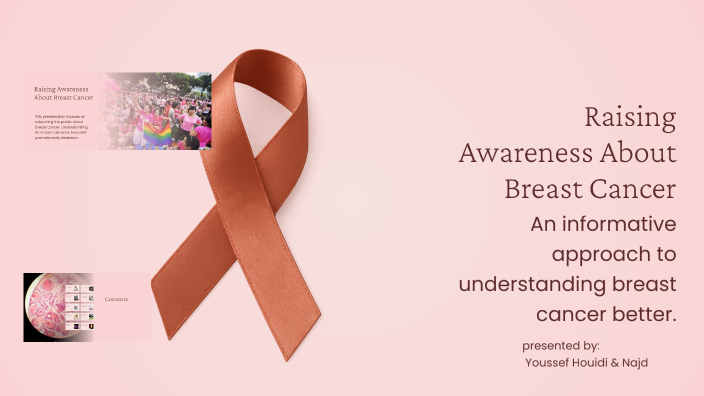 Raising Awareness About Breast Cancer by youssef houidi on Prezi