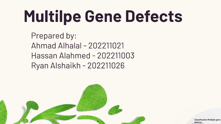 Multiple Gene Defects by Ryan Alshaikh on Prezi