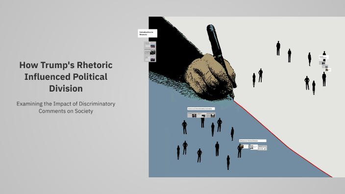 How Trump's Rhetoric Influenced Political Division by e m on Prezi