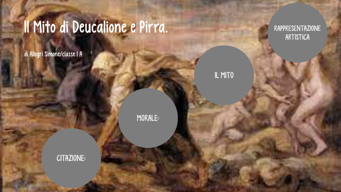 DEUCALIONE E PIRRA. by Simone 2 Allegri 2 on Prezi