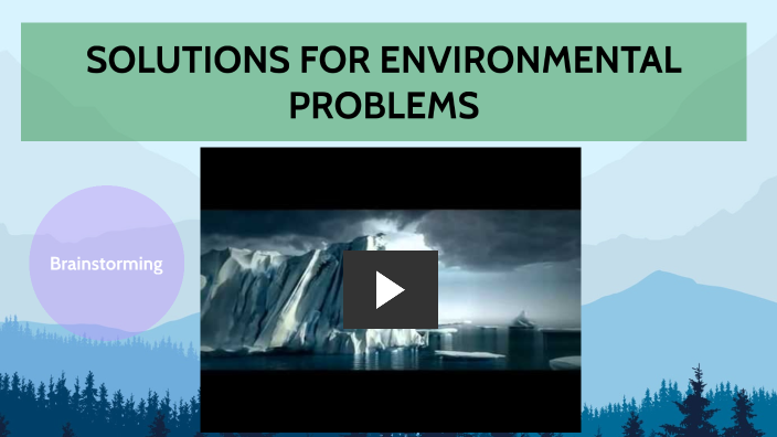 SOLUTIONS FOR ENVIRONMENTAL PROBLEMS by Bonnie Aviles on Prezi