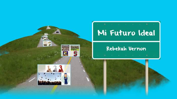 Mi Futuro Ideal by Rebekah Vernon on Prezi