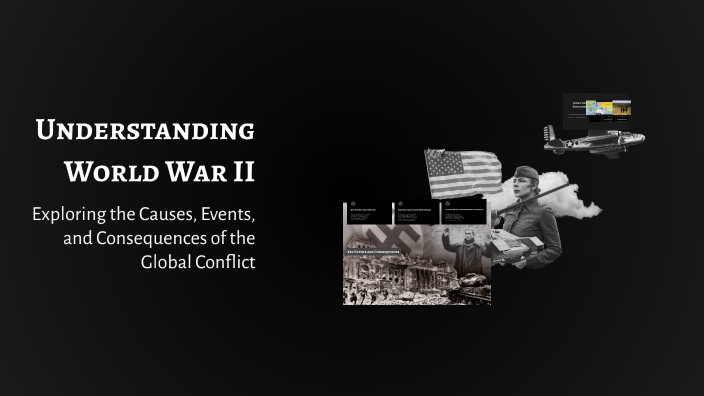 Understanding World War II by Ali Antar on Prezi