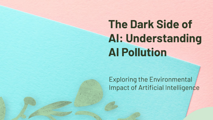 The Dark Side of AI: Understanding AI Pollution by sathya hari vanavi ...