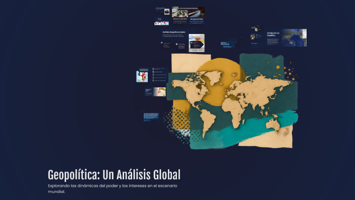Geopolítica: Un Análisis Global by Brayan Veizaga on Prezi