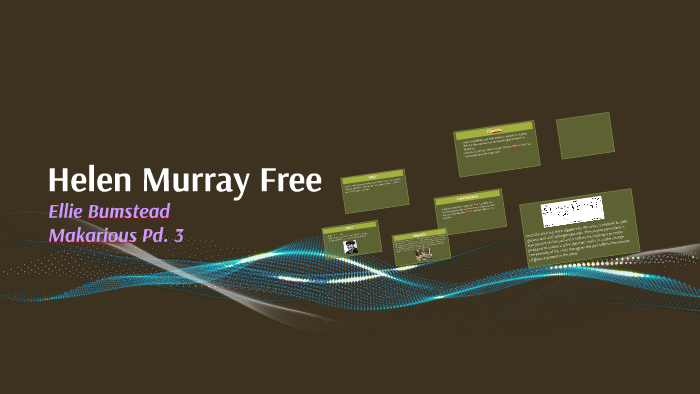 Helen Murray Free by ellie bumstead on Prezi