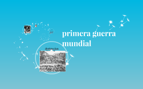 primera guerra mundial by Sebastián Rios cardona on Prezi