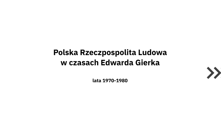 Prezentacja - Polska Rzeczpospolita Ludowa w czasach Edwarda Gierka by