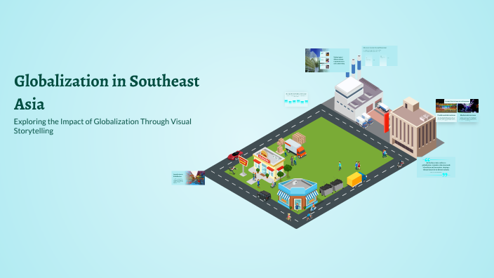 Globalization in Southeast Asia by Tanzim Rabbi on Prezi