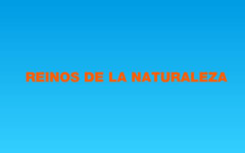 REINOS DE LA NATURALEZA by maria diaz on Prezi