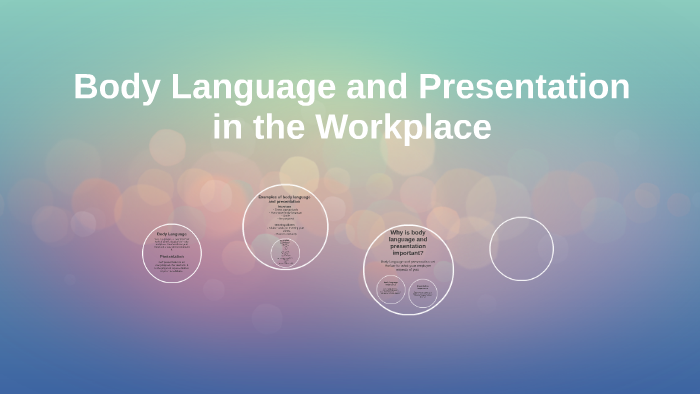 Body Language and Presentation in the Workplace by Emilee Egan on Prezi