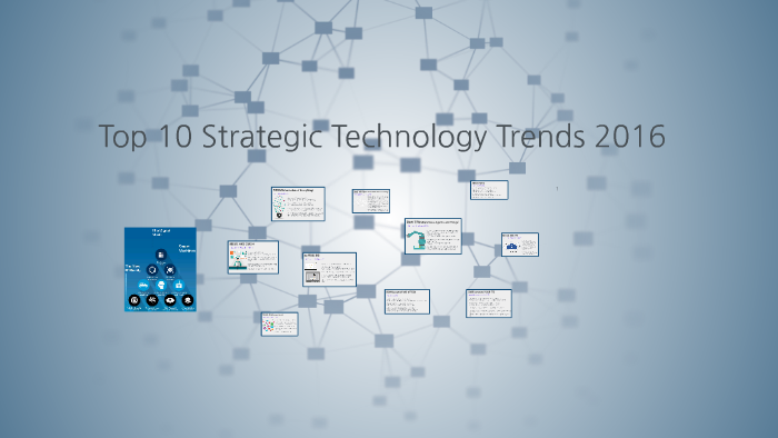 Top 10 Strategic Technology Trends 2016 By Gyuri Kim On Prezi Top 10 Strategic Technology Trends 2016 By Gyuri Kim On Prezi