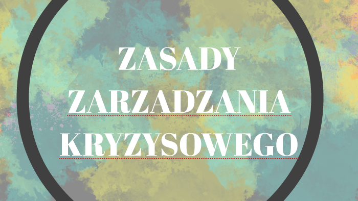 ZASADY ZARZADZANIA KRYZYSOWEGO By Aleksandra Galas