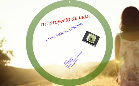 mi proyecto de vida by diana marcela osorio on Prezi