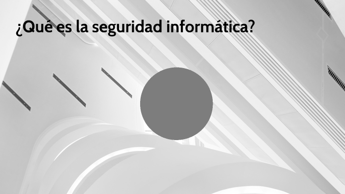 ¿Qué es la seguridad informática? by daniel molina on Prezi