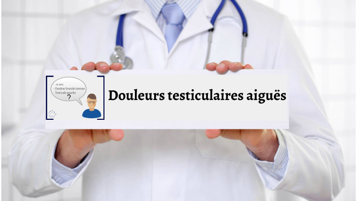 Douleurs testiculaires aigues by timothée NOIRE