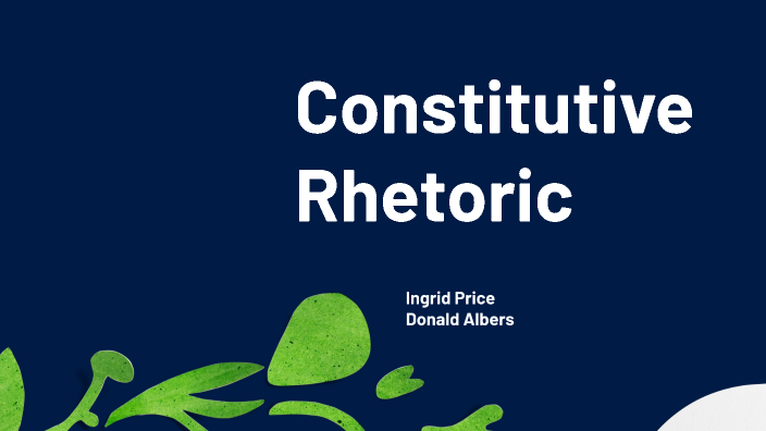 Constitutive Rhetoric by Donald Albers on Prezi