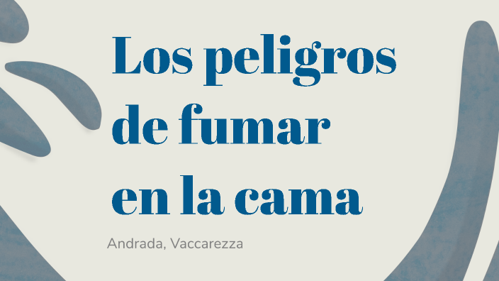 Los peligros de fumar en la cama by mima vacc on Prezi