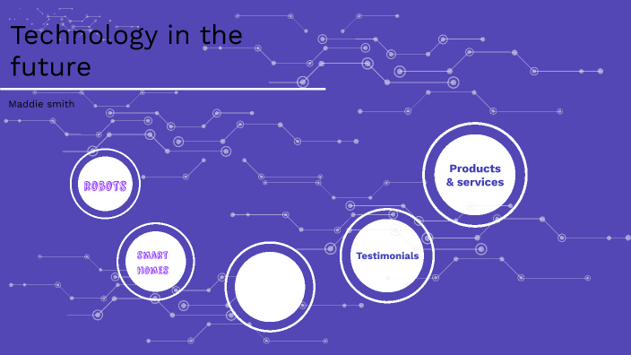 Technology in the future by maddie smith on Prezi