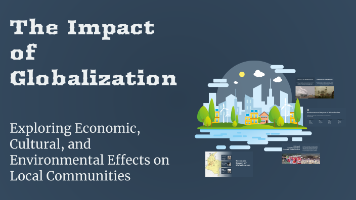 The Impact of Globalization by Zoe Clarisse Limson on Prezi