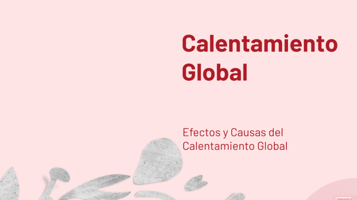 Calentamiento Global by DANIELA GONZALEZ FERRER on Prezi