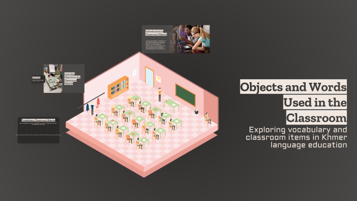 Objects and Words Used in the Classroom by Sorya Suos on Prezi