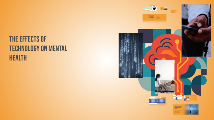 The Effects of Technology on Mental Health by Daniel Ribeiro on Prezi