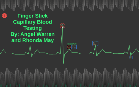 Finger Stick Capillary Blood Testing by Angel Warren on Prezi