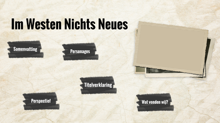 Kapitelzusammenfassung Im Westen Nichts Neues Im Westen Nicht Neues by Simon Visser on Prezi