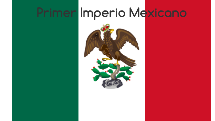 Primer inperio Mexicano by Stefy Rodriguez on Prezi Next