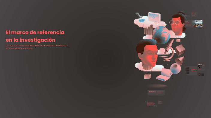 El marco de referencia en la investigación by Paola González on Prezi