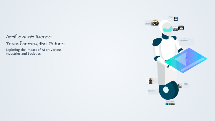 Artificial Intelligence: Transforming the Future by Farah Albalawi on Prezi