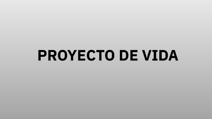 PROYECTO DE VIDA by Andres F Bernal on Prezi