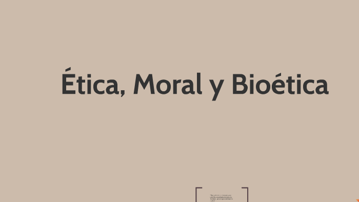 Ética Moral y Bioética by nathaly logroño on Prezi