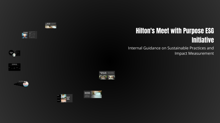 Hilton's Meet with Purpose ESG Initiative by Aurelia Chan on Prezi
