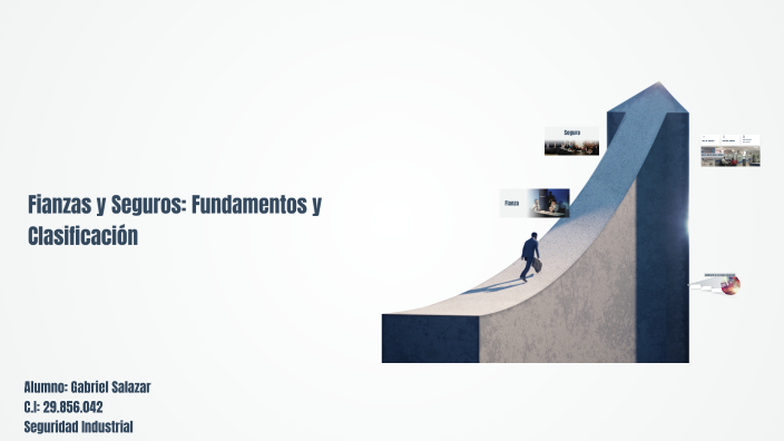 Fianzas y Seguros: Fundamentos y Clasificación by gabriel salazar on Prezi