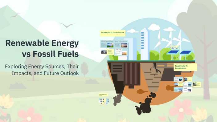 Renewable Energy vs Fossil Fuels by Enis Kaan Yildirim on Prezi
