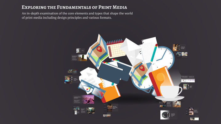 Exploring the Fundamentals of Print Media by Richard Hipolito on Prezi