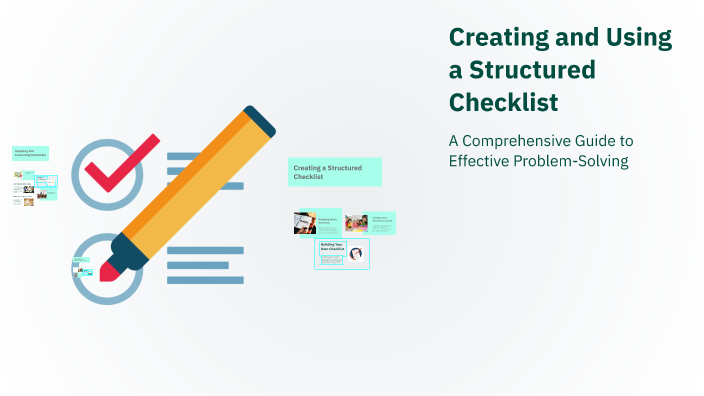 Structuring Checklist Creating and Using a Structured Checklist by Daisey Dockter on Prezi