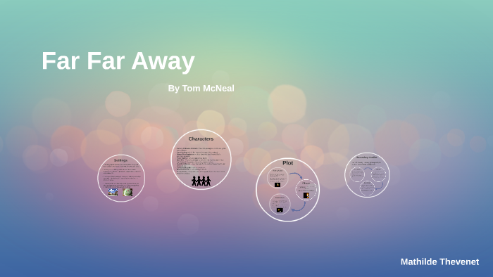 Far Far Away by Tom McNeal 7 parts of a story by Mathilde Thevenet