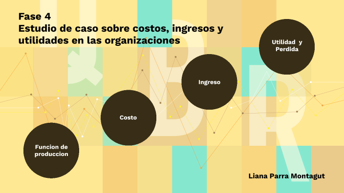 Fase 4 Estudio de caso sobre costos, ingresos y utilidades en las ...