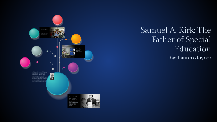 Samuel A. Kirk: The Father of Special Education by Lauren Joyner on Prezi