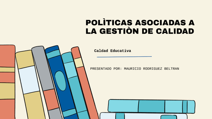 Gestión de Calidad Educativa en Colombia by Mauricio Romero on Prezi